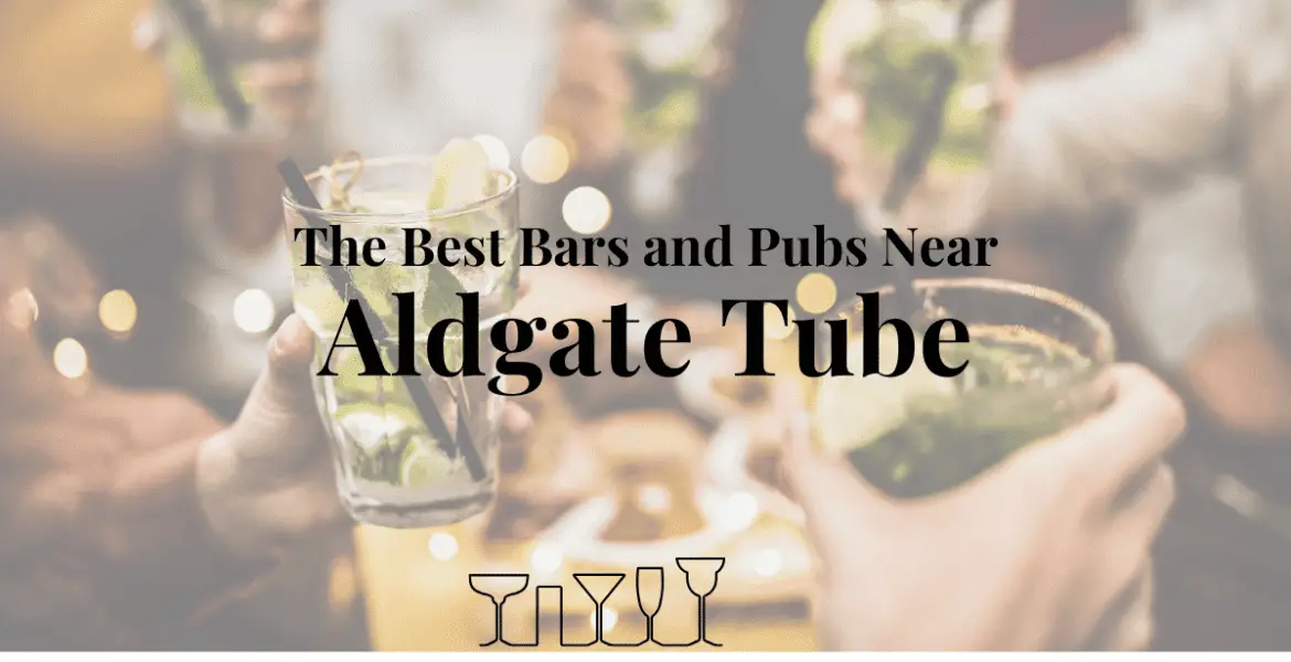 The Best Bars and Pubs Near Aldgate Tube