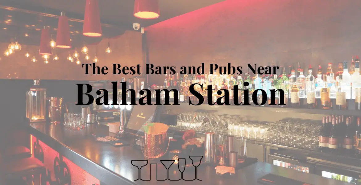 The Best Bars and Pubs Near Balham Station