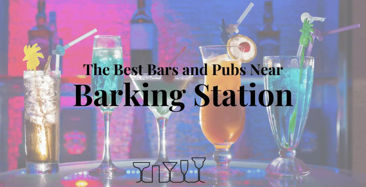 The Best Bars and Pubs Near Barking Station