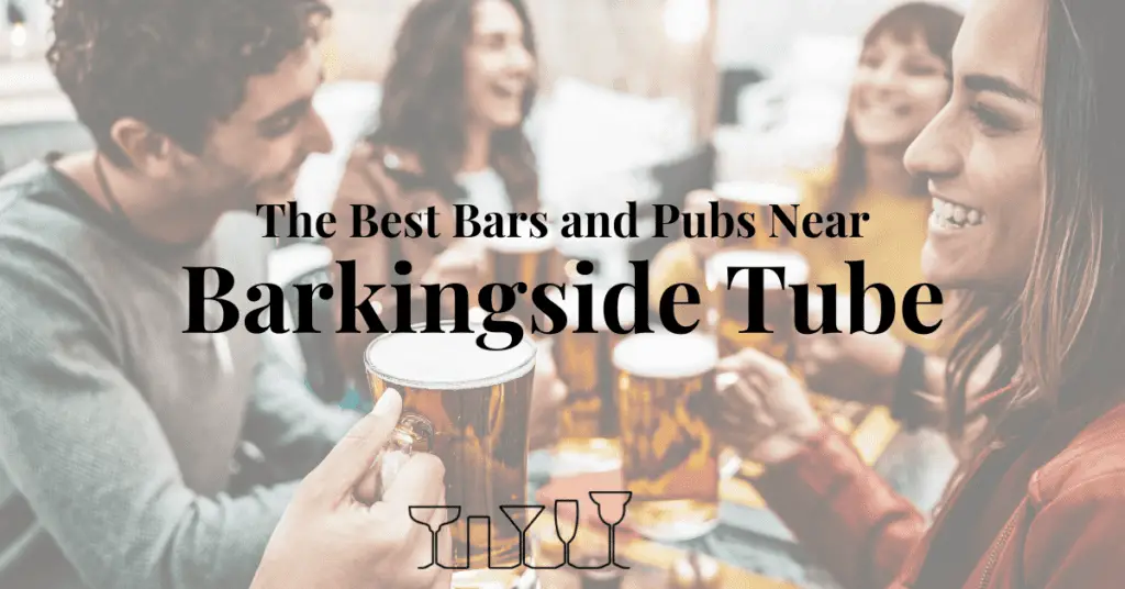 The Best Bars and Pubs Near Barkingside Tube