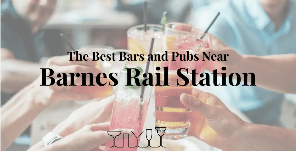 The Best Bars and Pubs Near Barnes Rail Station