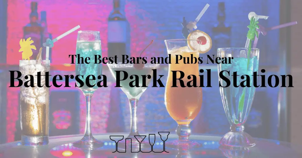 The Best Bars and Pubs Near Battersea Park Rail Station