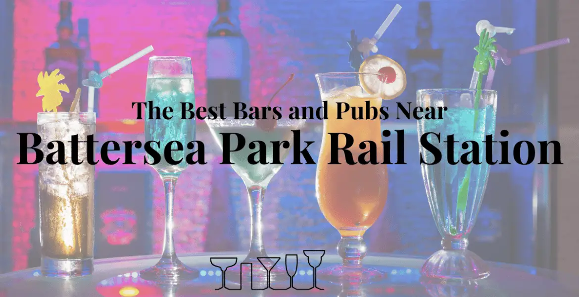 The Best Bars and Pubs Near Battersea Park Rail Station