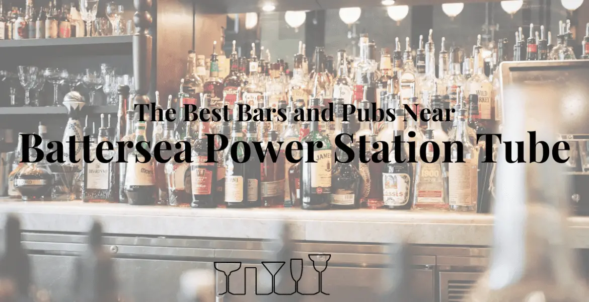 The Best Bars and Pubs Near Battersea Power Station Tube