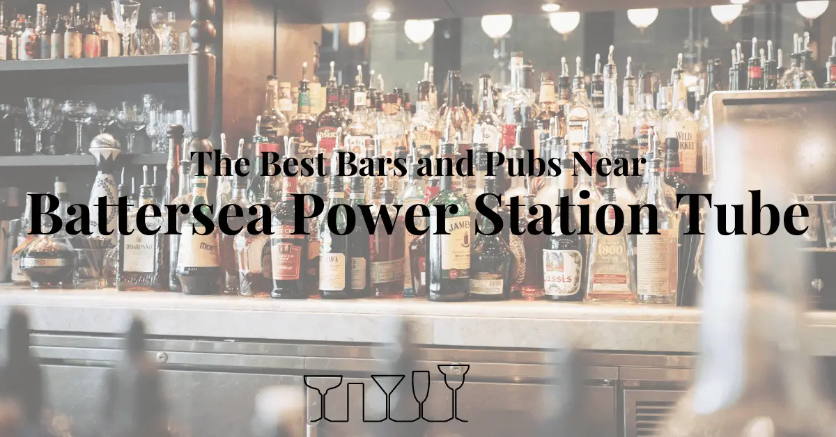 The Best Bars and Pubs Near Battersea Power Station Tube