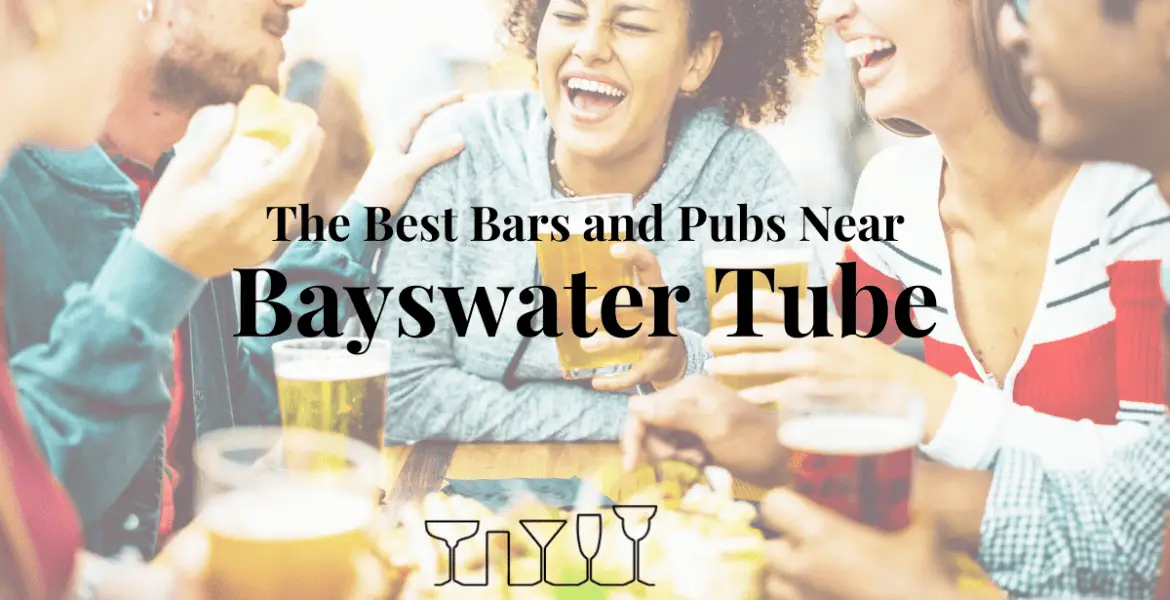 The Best Bars and Pubs Near Bayswater Tube