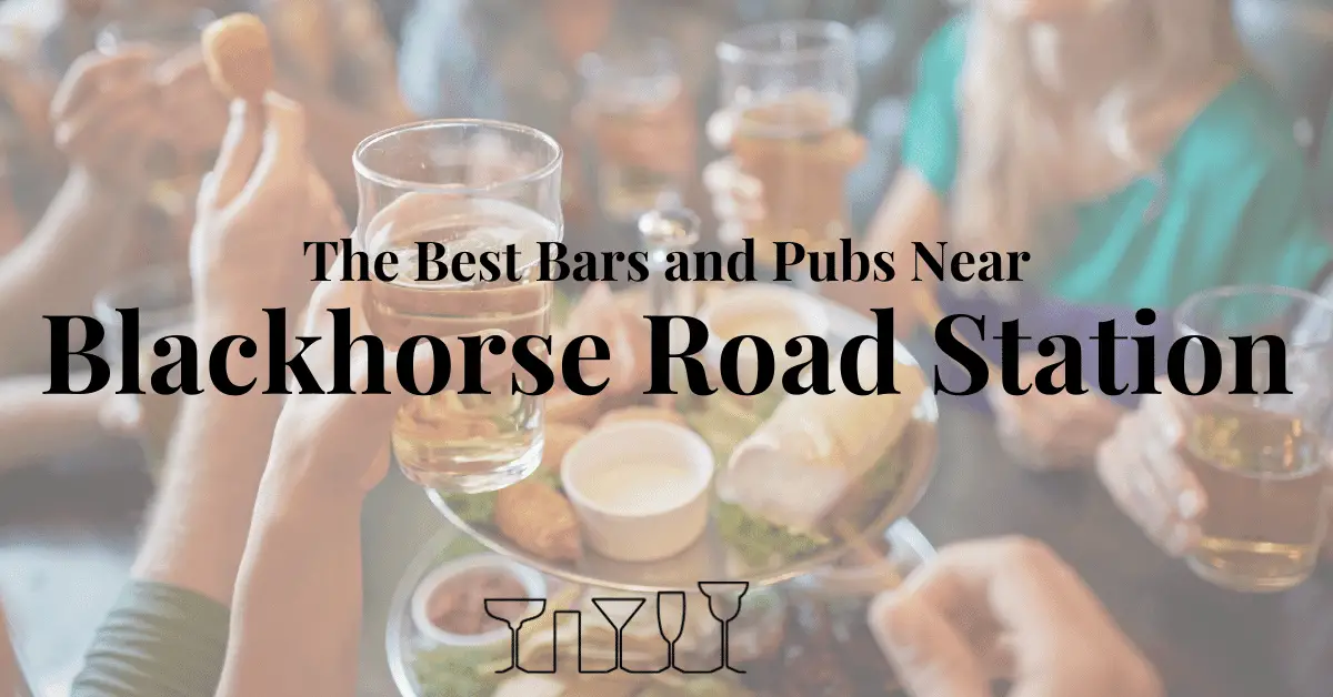 The Best Bars and Pubs Near Blackhorse Road Station