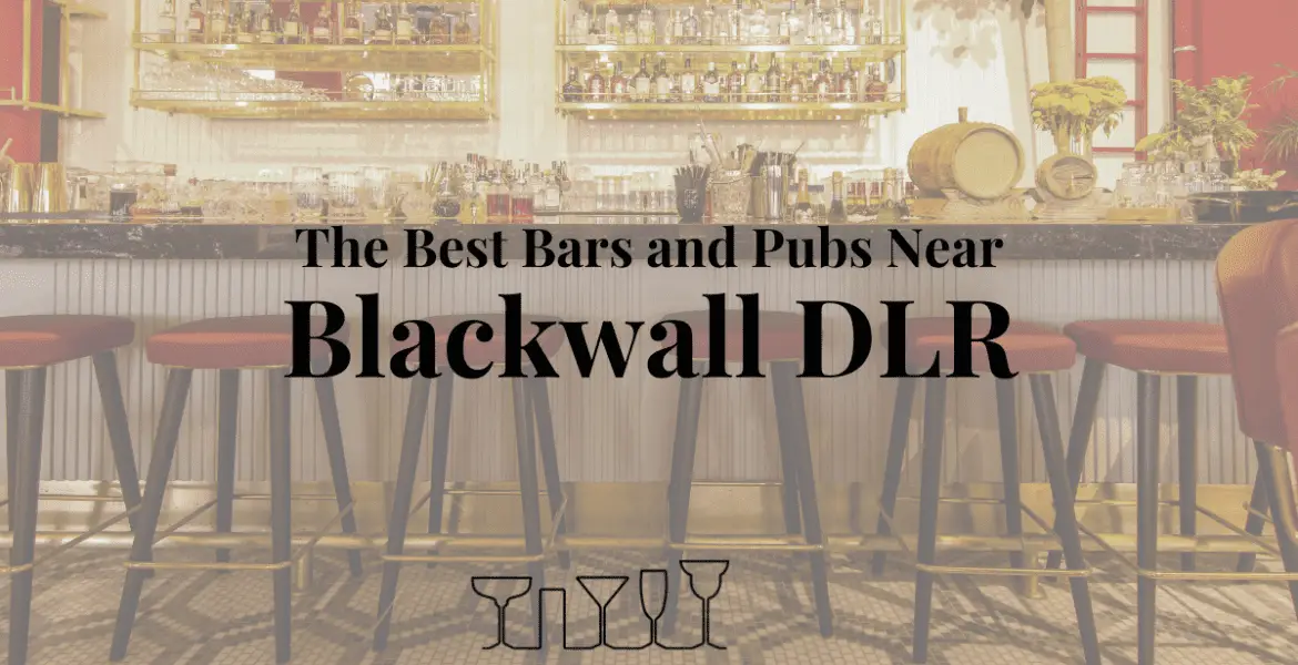 The Best Bars and Pubs Near Blackwall DLR