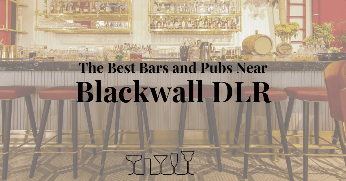 The Best Bars and Pubs Near Blackwall DLR