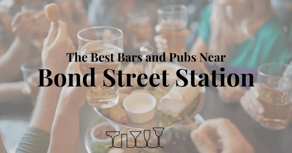 The Best Bars and Pubs Near Bond Street Station
