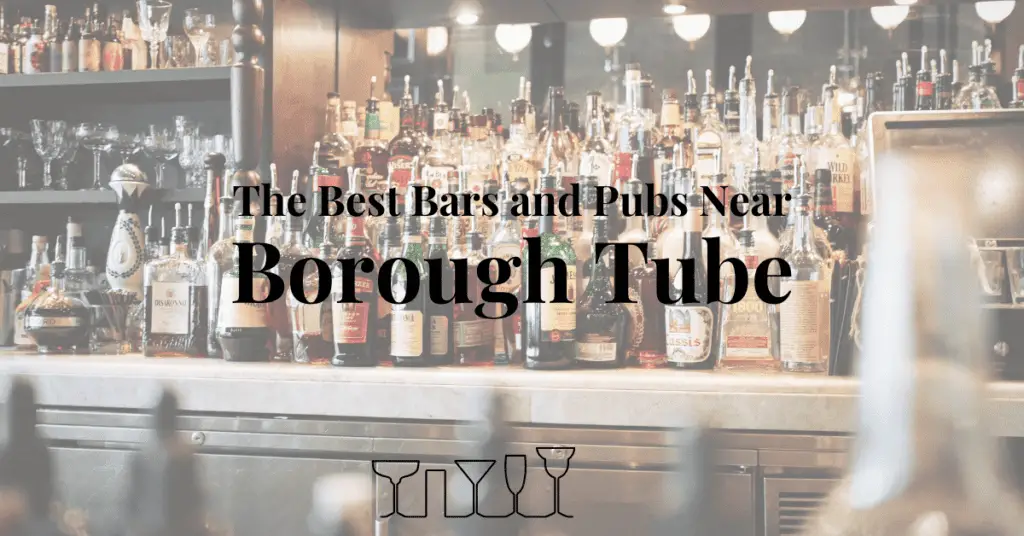 The Best Bars and Pubs Near Borough Tube