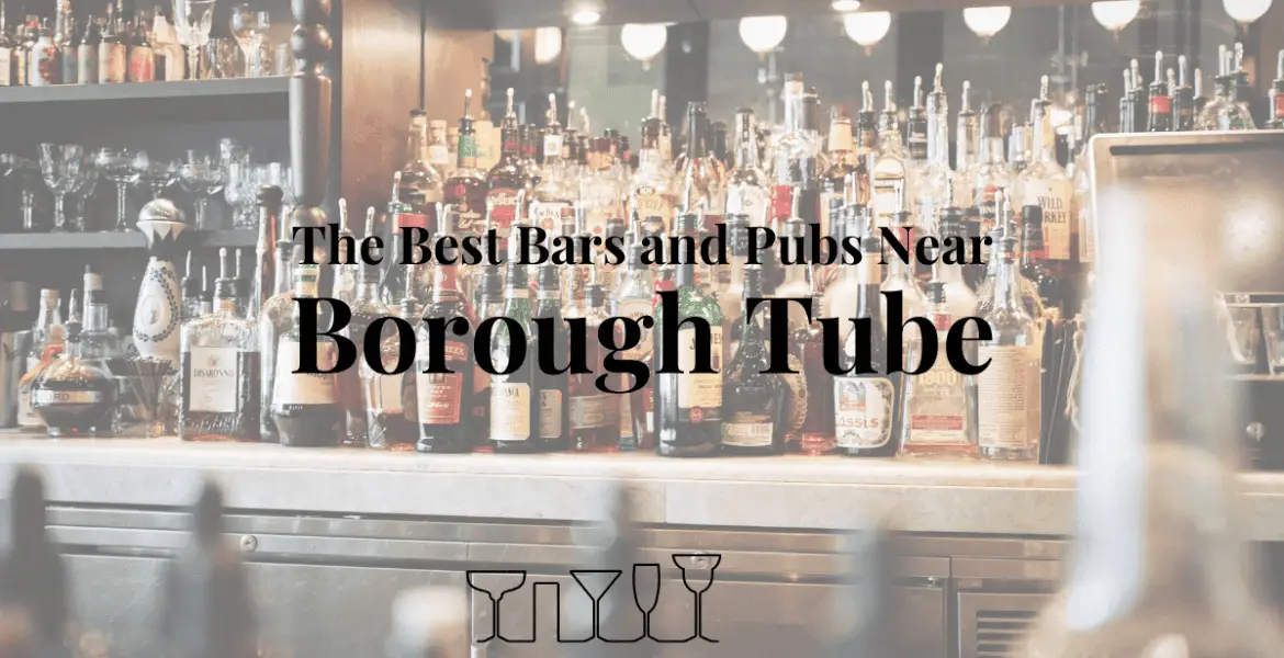 The Best Bars and Pubs Near Borough Tube