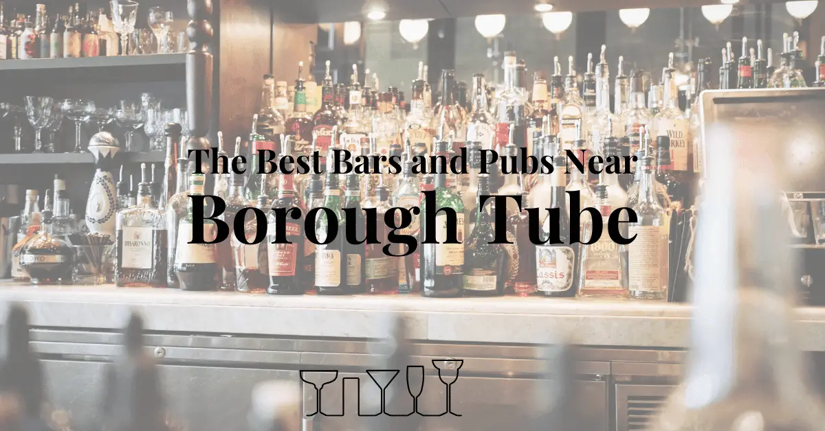 The Best Bars and Pubs Near Borough Tube