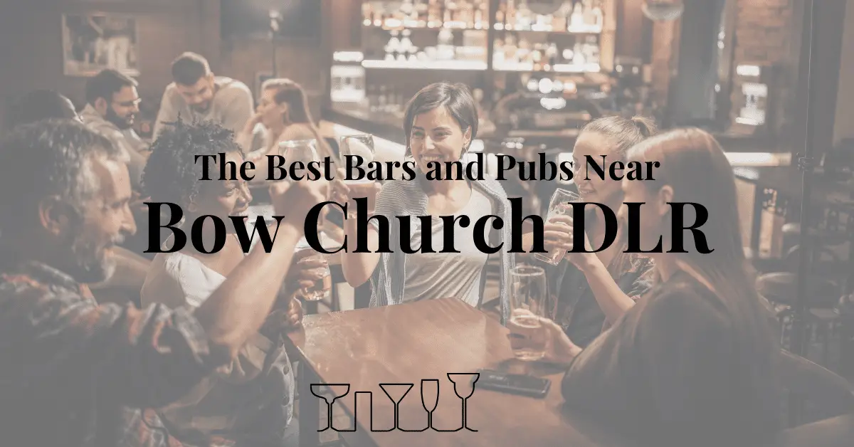 The Best Bars and Pubs Near Bow Church DLR