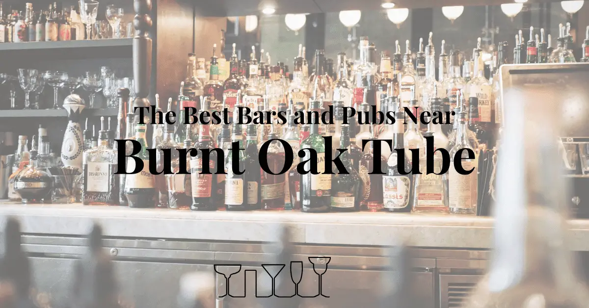 The Best Bars and Pubs Near Burnt Oak Tube