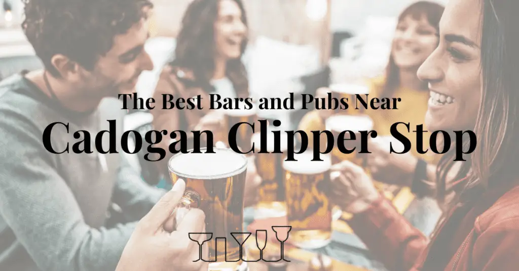 The Best Bars and Pubs Near Cadogan Clipper Stop