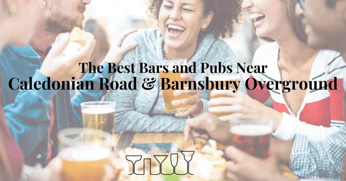 The Best Bars and Pubs Near Caledonian Road & Barnsbury Overground