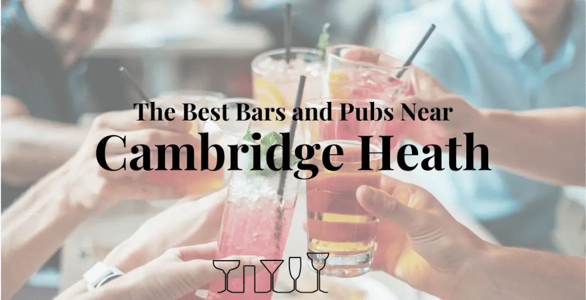 The Best Bars and Pubs Near Cambridge Heath