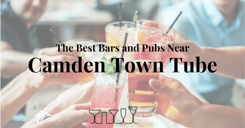 The Best Bars and Pubs Near Camden Town Tube