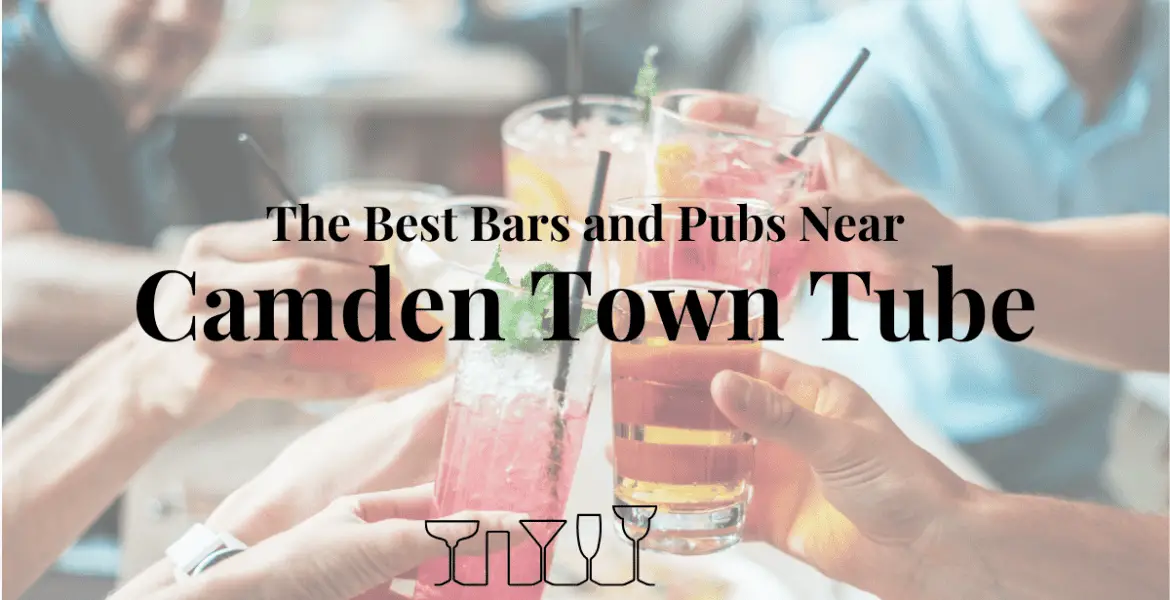 The Best Bars and Pubs Near Camden Town Tube
