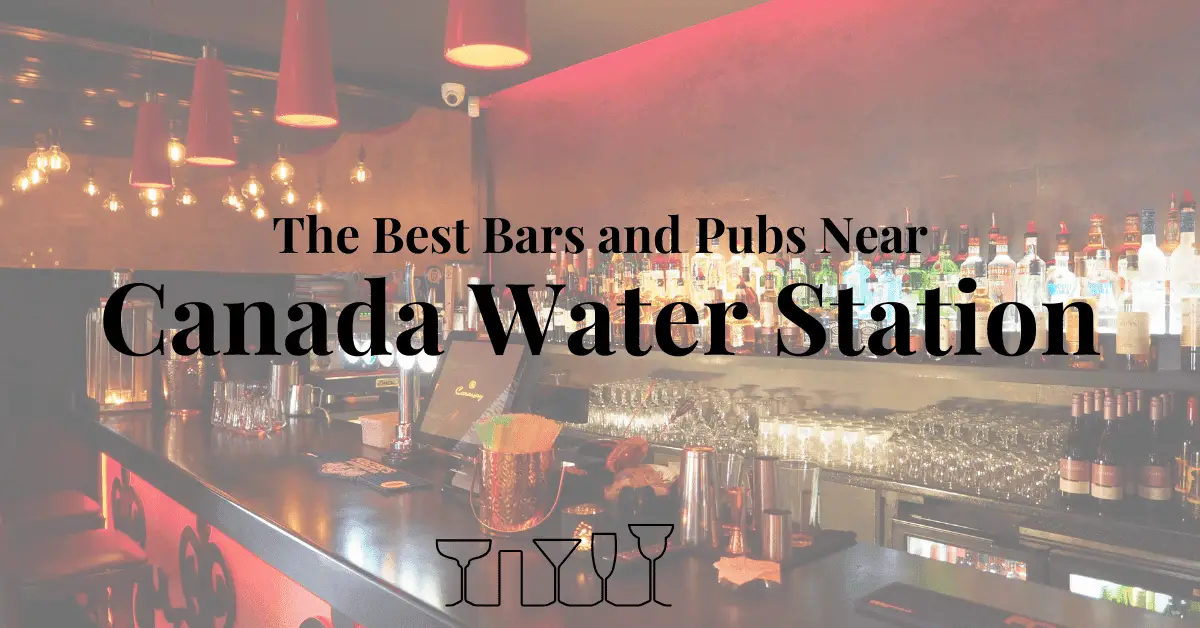 The Best Bars and Pubs Near Canada Water Station