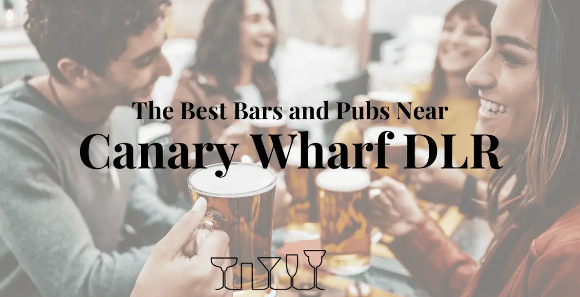 The Best Bars and Pubs Near Canary Wharf DLR