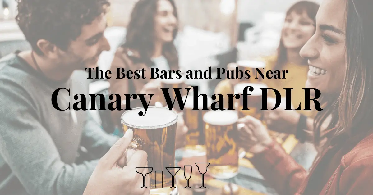The Best Bars and Pubs Near Canary Wharf DLR
