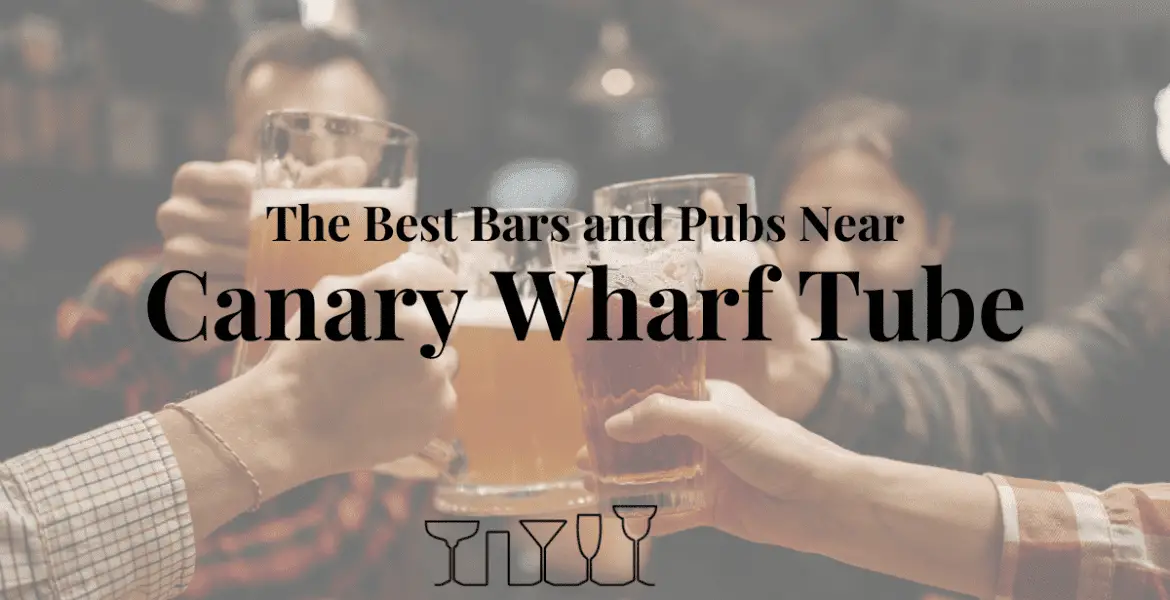 The Best Bars and Pubs Near Canary Wharf Tube