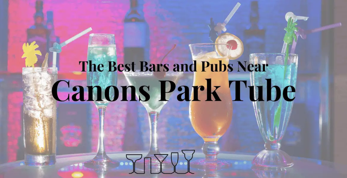 The Best Bars and Pubs Near Canons Park Tube