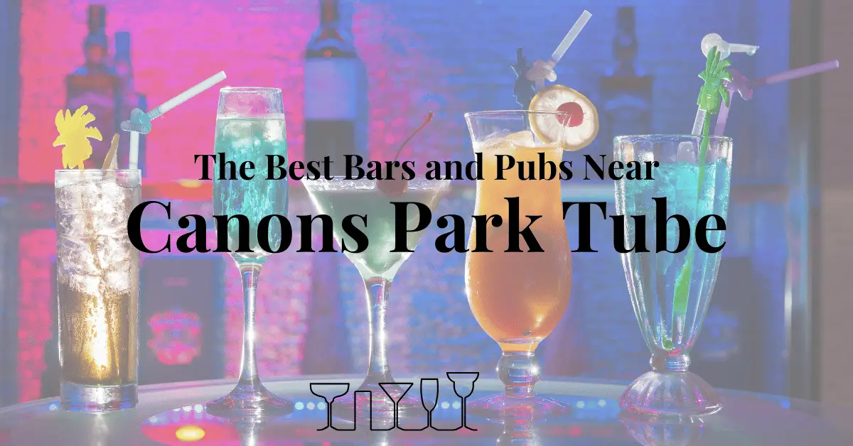 The Best Bars and Pubs Near Canons Park Tube