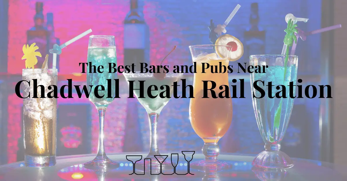 The Best Bars and Pubs Near Chadwell Heath Rail Station