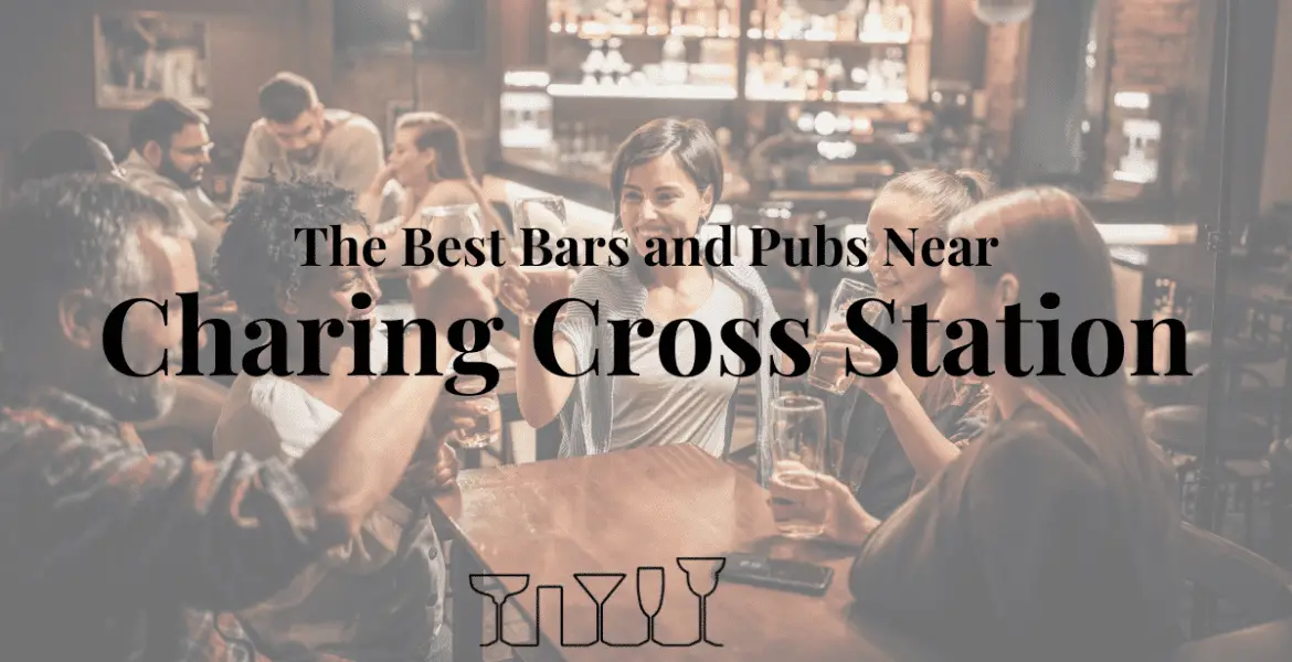 The Best Bars and Pubs Near Charing Cross Station