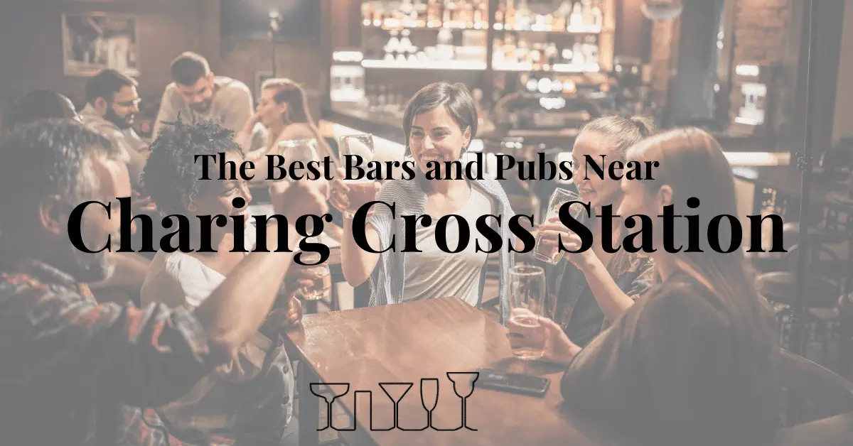 The Best Bars and Pubs Near Charing Cross Station