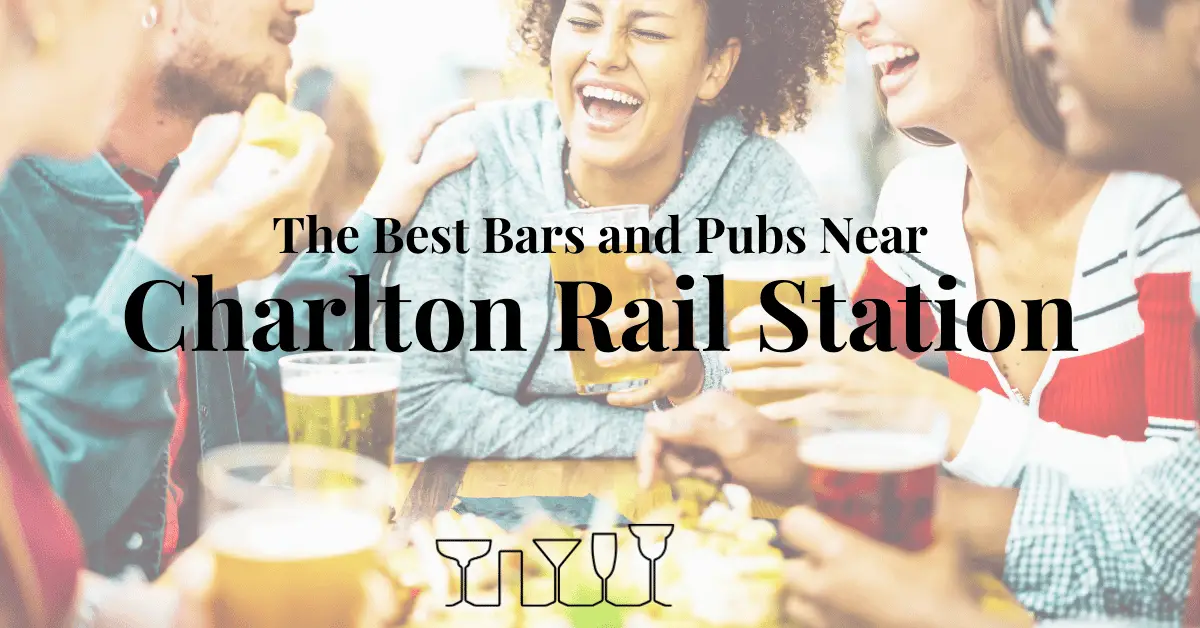 The Best Bars and Pubs Near Charlton Rail Station
