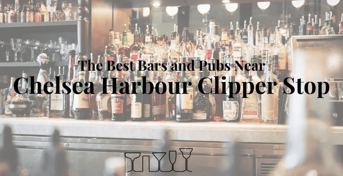 The Best Bars and Pubs Near Chelsea Harbour Clipper Stop