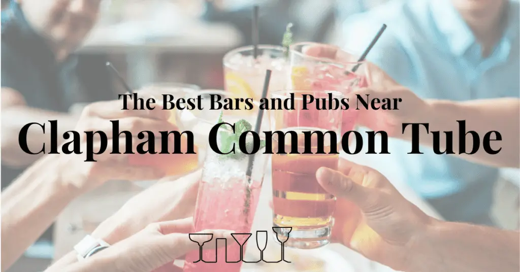 The Best Bars and Pubs Near Clapham Common Tube