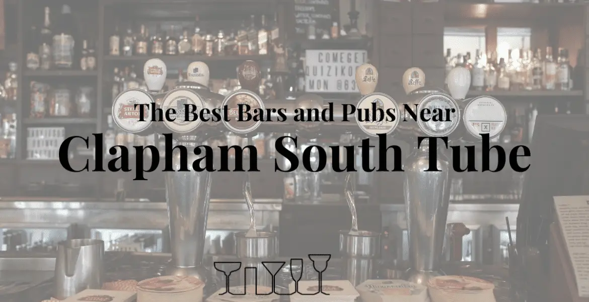 The Best Bars and Pubs Near Clapham South Tube
