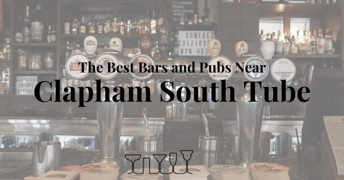 The Best Bars and Pubs Near Clapham South Tube