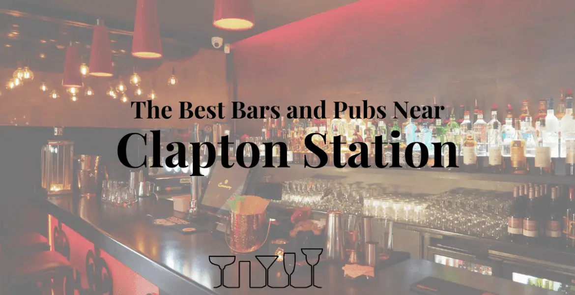 The Best Bars and Pubs Near Clapton Station