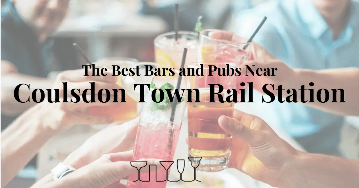 The Best Bars and Pubs Near Coulsdon Town Rail Station