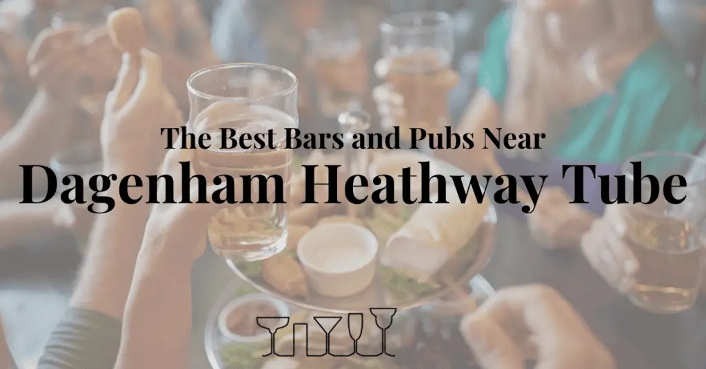 The Best Bars and Pubs Near Dagenham Heathway Tube
