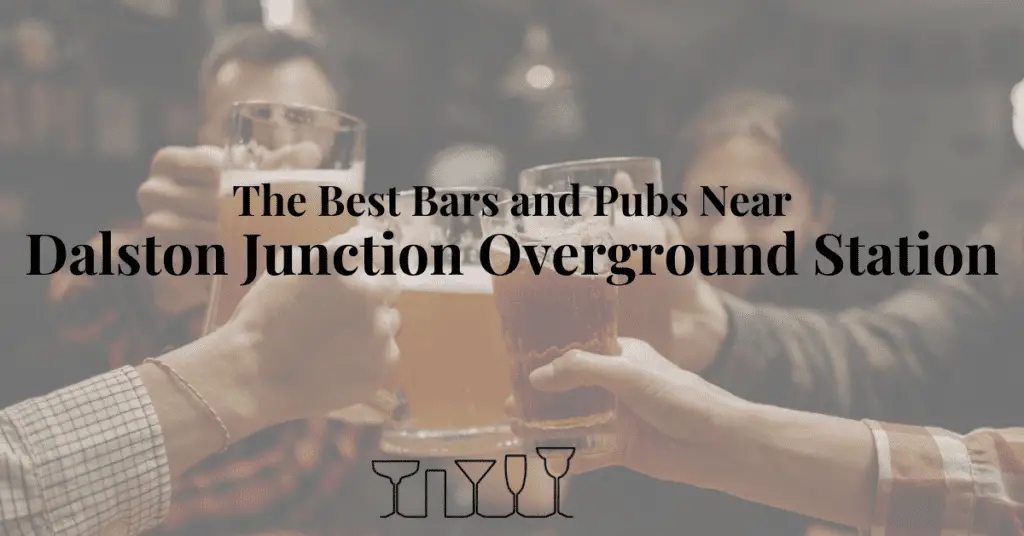 The Best Bars and Pubs Near Dalston Junction Overground Station