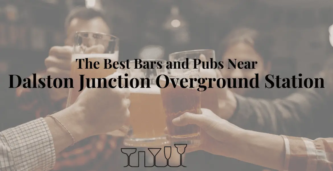 The Best Bars and Pubs Near Dalston Junction Overground Station