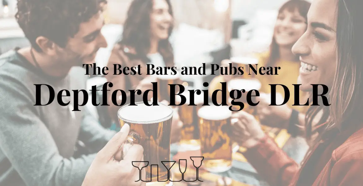 The Best Bars and Pubs Near Deptford Bridge DLR