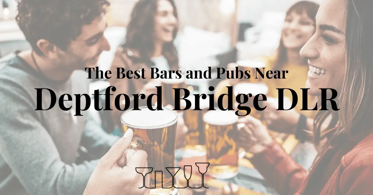 The Best Bars and Pubs Near Deptford Bridge DLR