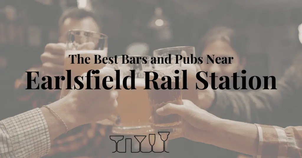 The Best Bars and Pubs Near Earlsfield Rail Station