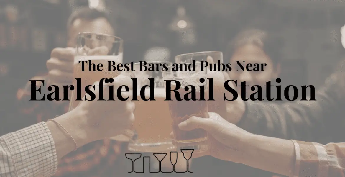 The Best Bars and Pubs Near Earlsfield Rail Station