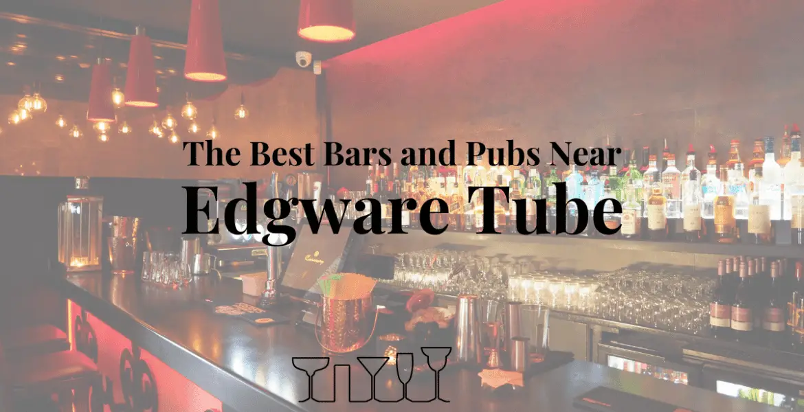 The Best Bars and Pubs Near Edgware Tube