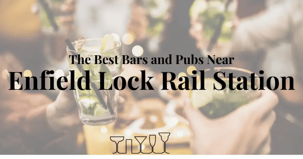 The Best Bars and Pubs Near Enfield Lock Rail Station