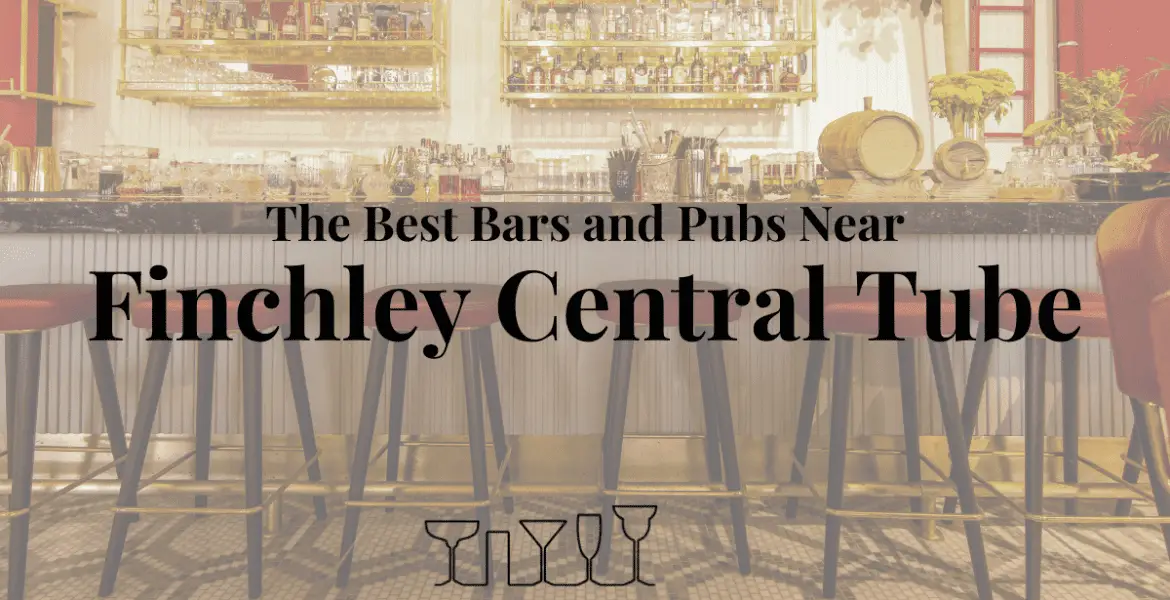The Best Bars and Pubs Near Finchley Central Tube
